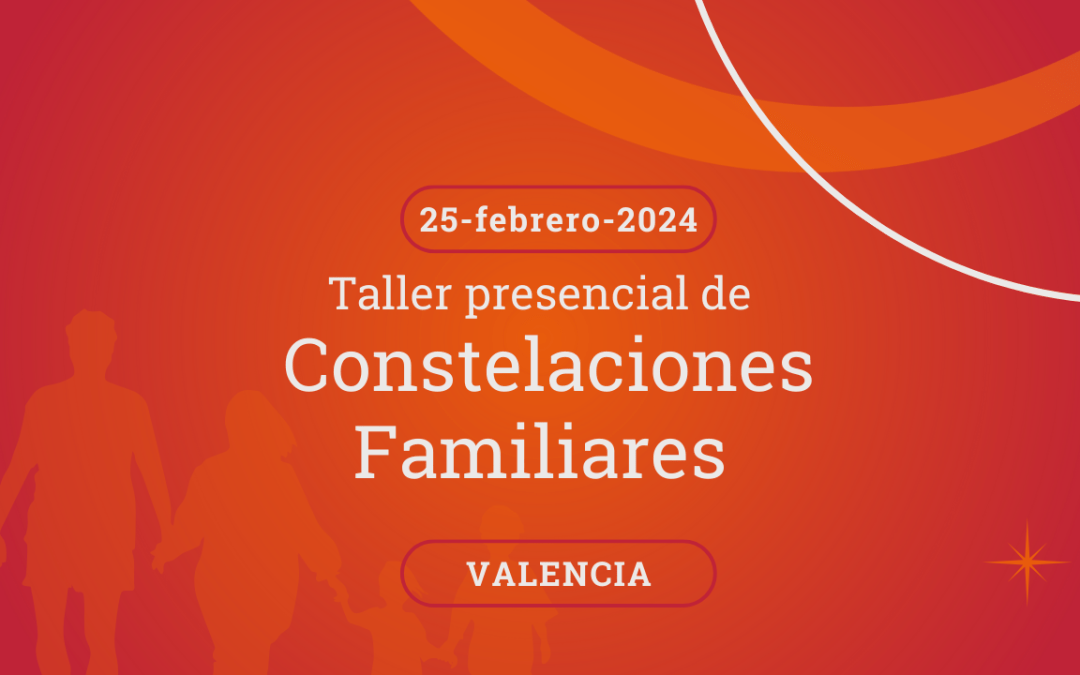 TALLER PRESENCIAL DE CONSTELACIONES FAMILIARES Valencia
